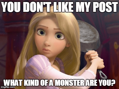 You don't like my post. What kind of monsters are you?