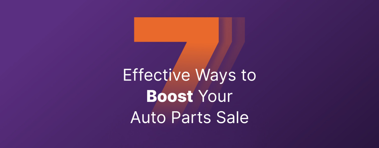 7 Proven Strategies to Skyrocket Your Auto Parts Sales