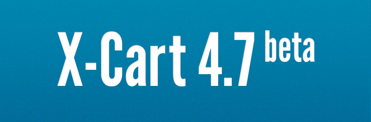 X-Cart 4.7.0 Beta
