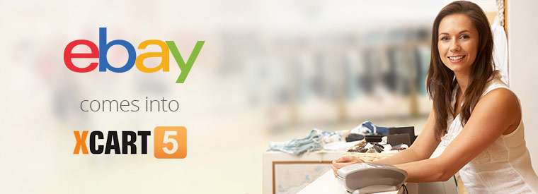 eBay comes into X-Cart: connect your store with a new extension and make money!