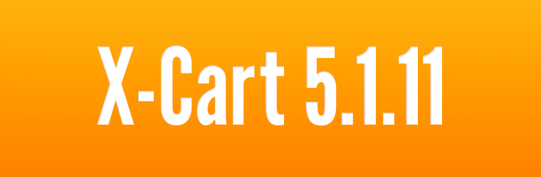 X-Cart 5.1.11: major security update, upgrade your stores ASAP